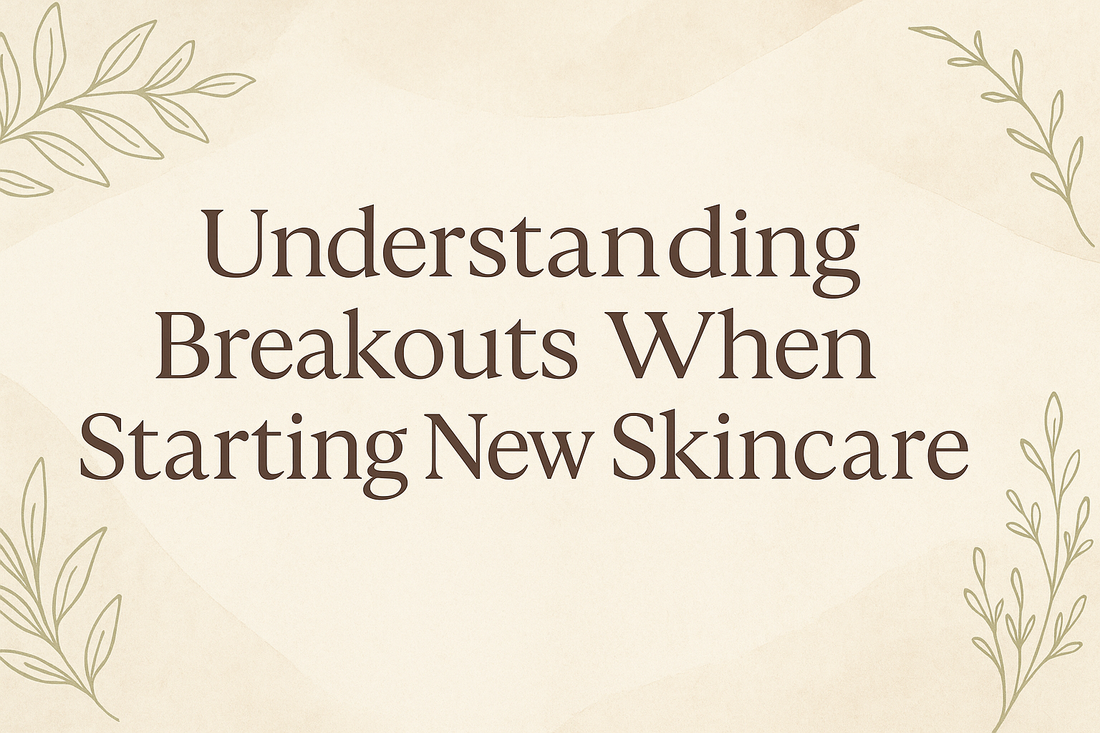 Understanding Breakouts When Starting New Skincare